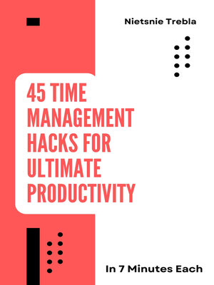 cover image of 45 Time Management Hacks for Ultimate Productivity in 7 Minutes Each
